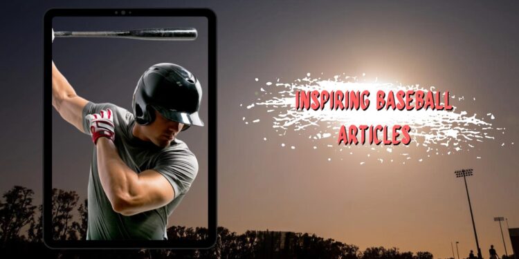 Captivating Inspiring Baseball Articles & Stories