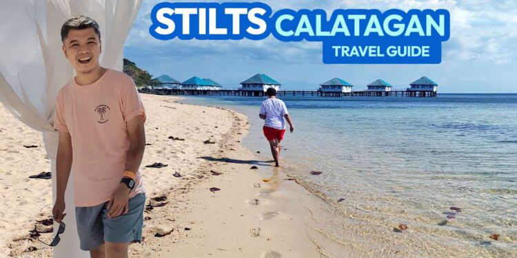 2024 STILTS CALATAGAN Beach Resort Travel Guide with Itinerary & Topf